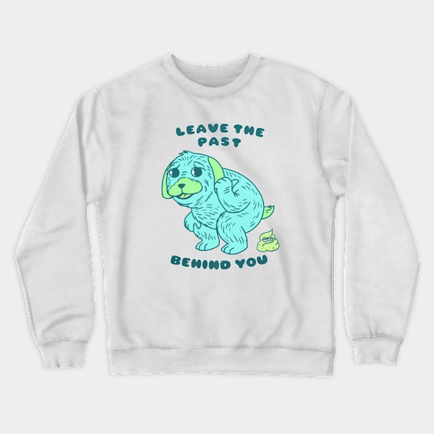 Leave The Past Behind You Crewneck Sweatshirt by JKCreations